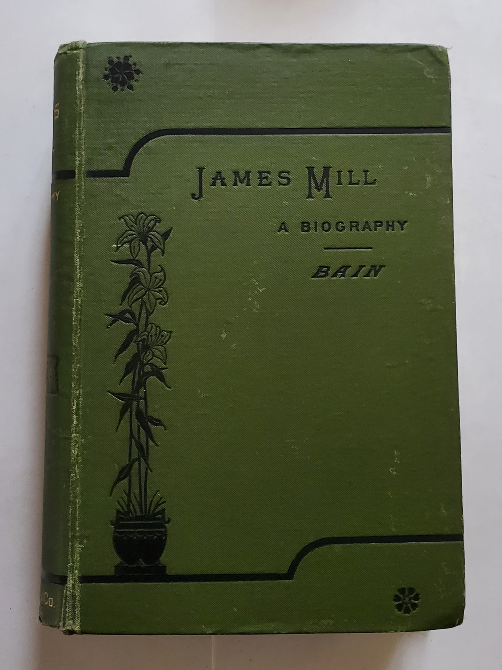 Alexander BAIN. James Mill. A Biography.